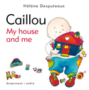 Caillou: My House and Me